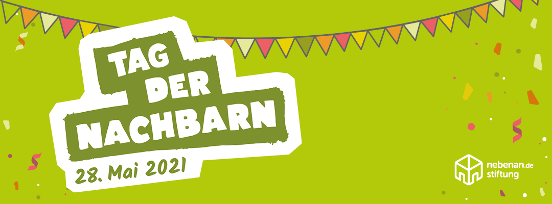 TAG DER NACHBARN 28. Mai 2021